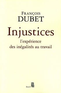 Injustices. L'expérience des inégalités au travail - L'expérience des inégalités au travail