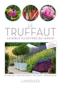 Le truffaut - la bible illustrée du jardin