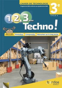 1, 2, 3 techno ! : technologie - 3e - cahier de l'élève