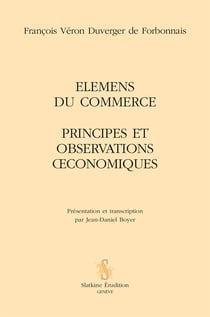 Elemens du commerce - principes et observations oeconomiques