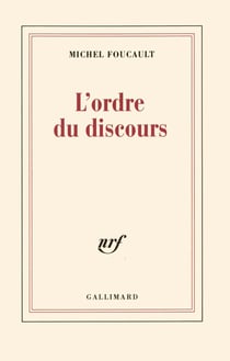 L'ordre du discours : Leçon inaugurale au Collège de France prononcée le 2 décembre 1970