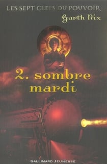 Les sept clefs du pouvoir t.2 - sombre mardi