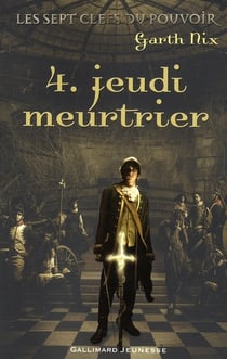 Les sept clés du pouvoir Tome 4 - jeudi meurtrier