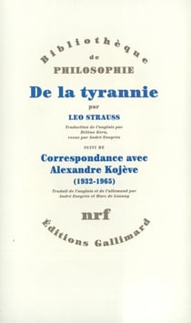 De la tyrannie / "Tyrannie et sagesse" d'Alexandre Kojève /"Mise au point" de Leo Strauss /Correspondance Leo Strauss - Alexandre Kojève (1932-1965) / "Hiéron" de Xénophon