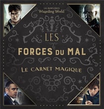 J.K. Rowling's Wizarding World - les forces du mal - le carnet magique