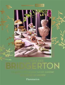 A la table des Bridgerton : Le guide officiel pour savoir cuisiner et recevoir en société