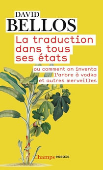 La traduction dans tous ses états - comment on inventa l'arbre à vodka et autres merveilles