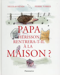 Papa Hérisson rentrera-t-il a la maison ?