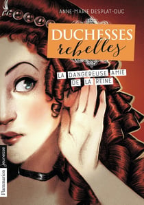 Duchesses rebelles Tome 2 : la dangereuse amie de la reine