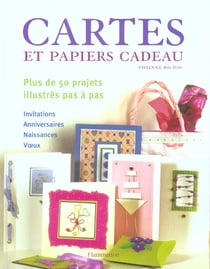 Cartes et papiers cadeau - plus de 50 projets illustres pas a pas