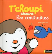 T'Choupi Decouvre Les Contraires