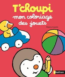 T'choupi - mon coloriage des jouets