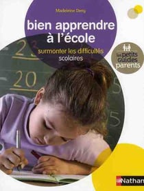Bien apprendre à l'école - surmonter les difficultés scolaires