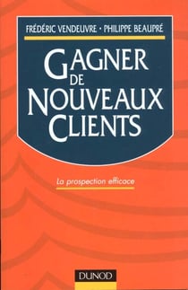 Gagner de nouveaux clients - la prospection efficace