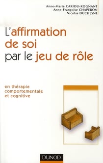 L'affirmation de soi par le jeu de rôle en thérapie comportementale et cognitive