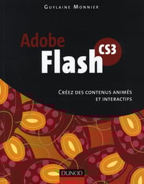 Flash cs3 - créez des contenus animés et interactifs