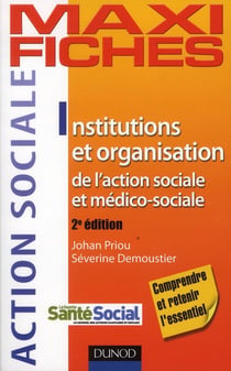 Maxi fiches : institutions et organisation de l'action sociale et médico-sociale (2e édition)