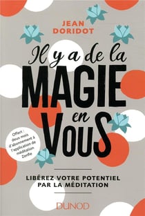 Il y a de la magie en vous ! libérez votre potentiel par la méditation