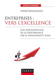Entreprises : vers l'excellence - Une méthodologie de la performance par le management agile