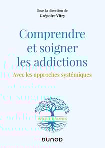Comprendre et soigner les addictions