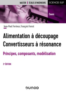 Alimentations à découpage : convertisseurs à résonnance - principes, composants, modélisation (3e édition)