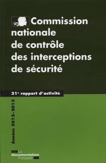 Commission nationale de contôle des interception de sécurité - 21e rapport d'activité - années 2012-2013