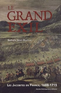 Le grand exil. Les Jacobites en France, 1688-1715