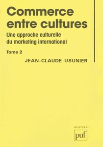Commerce entre cultures Tome 2 - une approche culturelle du marketing international