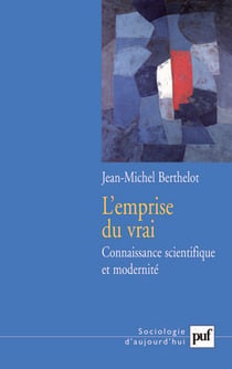 L'emprise du vrai : Connaissance scientifique et modernité. Édition présentée par Jean-Christophe Marcel
