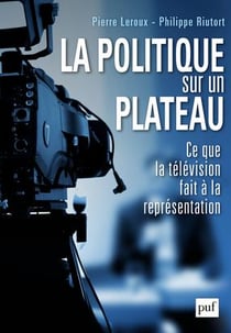 La politique sur un plateau - ce que la télévision fait à la représentation