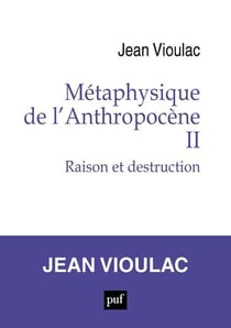 Métaphysique de l'Anthropocène, 2 : Raison et destruction