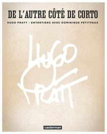 De l'autre côté de Corto - entretiens Hugo Pratt et Dominique Petitfaux