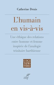 L'humain en vis-à-vis : Une éthique des relations entre homme et femme inspirée de l'analogie trinitaire barthienne