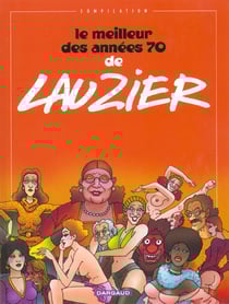 Le meilleur des annees 70 de lauzier - tome 0 - le meilleur des annees 70 de lauzier