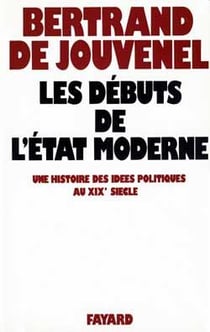 Les Débuts de l'Etat moderne : Une histoire des idées politiques au XIXe siècle