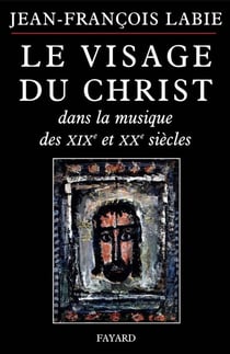 VISAGE DU CHRIST DANS LA MUSIQUE 19/20 SIECLE