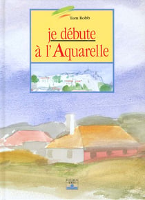 Je debute a l'aquarelle
