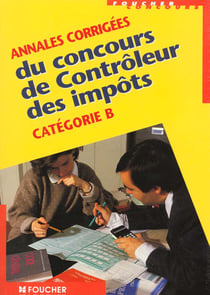 Annales corriges du concours de controleurs des impots categorie b