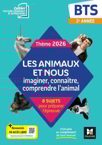 Culture générale et expression - Thème 2026 : Les animaux et nous : imaginer, connaître, comprendre l'animal - BTS 2e année - Cahier élève