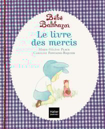 Bébé Balthazar : le livre des mercis