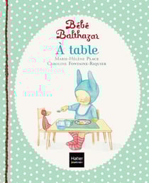 Bébé Balthazar : à table