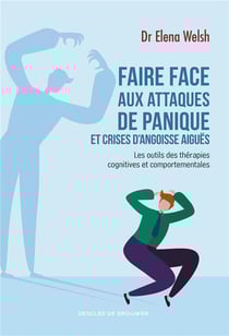 Faire face aux attaques de panique et crises d'angoisse aiguës - les outils des thérapies cognitives et comportementales