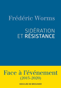 Sidération et résistance - face à l'événement (2015-2020)