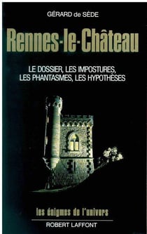 Rennes-le-château - le dossier, les impostures, les phantasmes, les hypothèses
