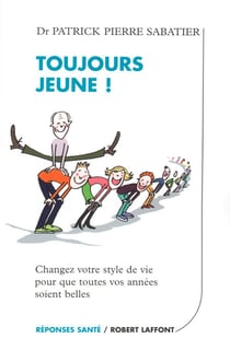 Toujours jeune ! changez votre style de vie pour que toutes vos années soient belles