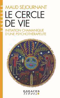 Le cercle de vie : initiation chamanique d'une psychothérapeute