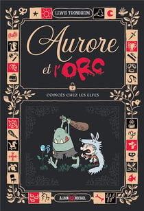 Aurore et l'Orc Tome 2 : Coincés chez les elfes
