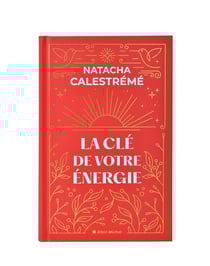 La Clé de votre énergie - Edition collector