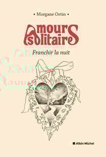 Amours solitaires Tome 3 : Franchir la nuit