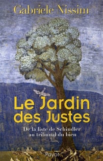 Le jardin des justes - de la liste de schindler au tribunal du bien